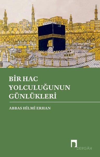 Abbas Hilmi ErhanAnı & Mektup & Günlük KitaplarıBir Hac Yolculuğunun Günlükleri