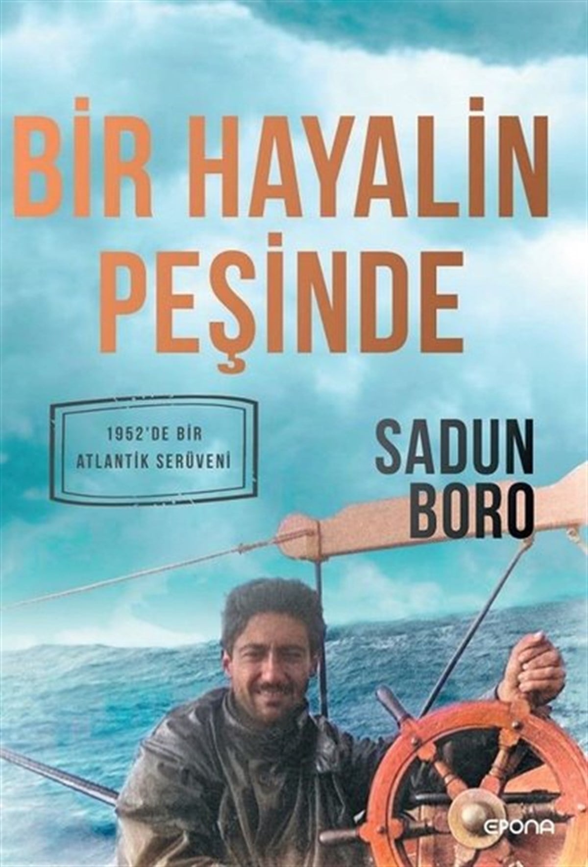 Sadun BoroKent Rehberi KitaplarıBir Hayalin Peşinde - 1952'de Bir Atlantik Serüveni