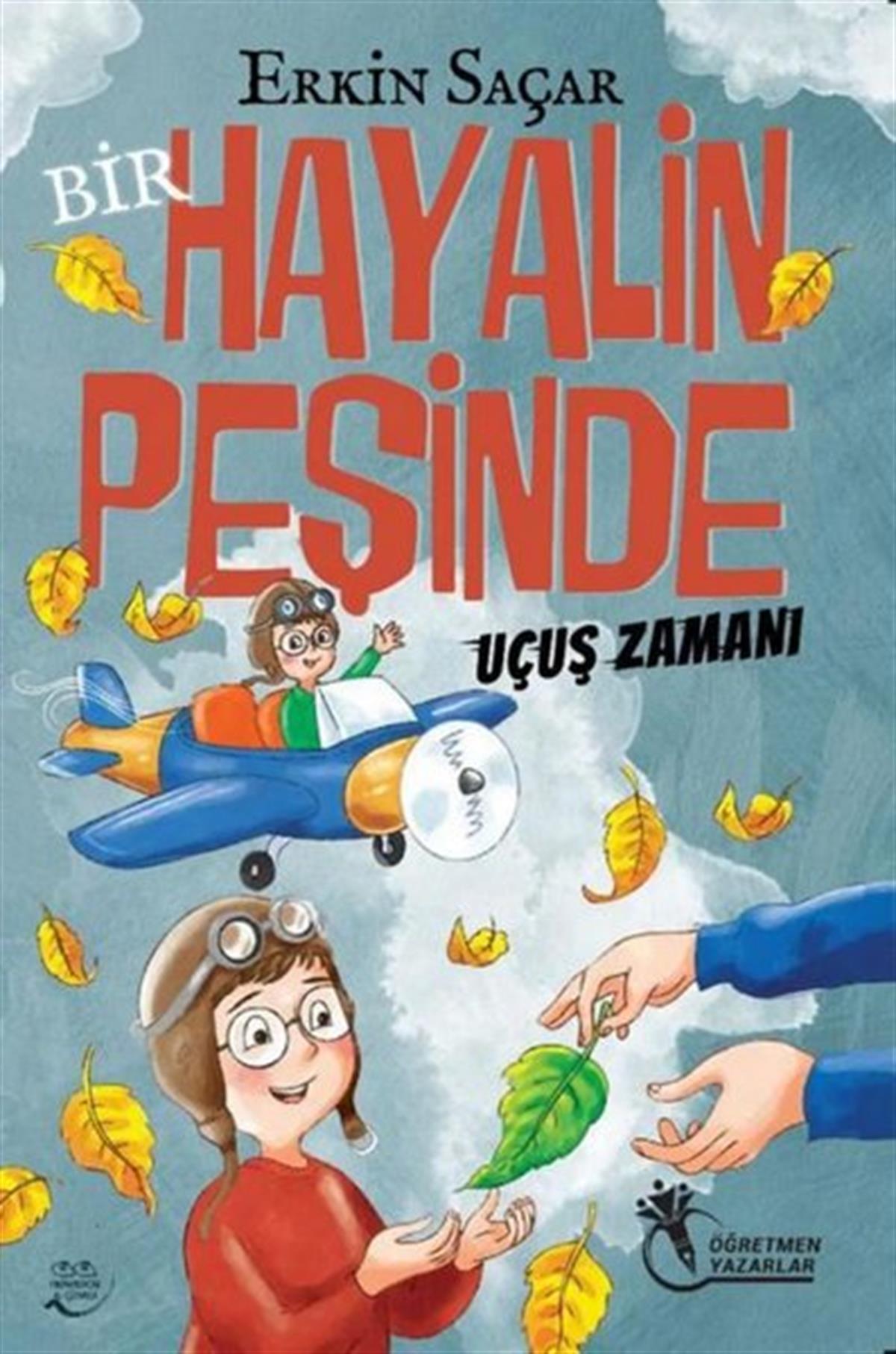 Erkin SaçarÇocuk Gençlik RomanlarıBir Hayalin Peşinde Uçuş Zamanı