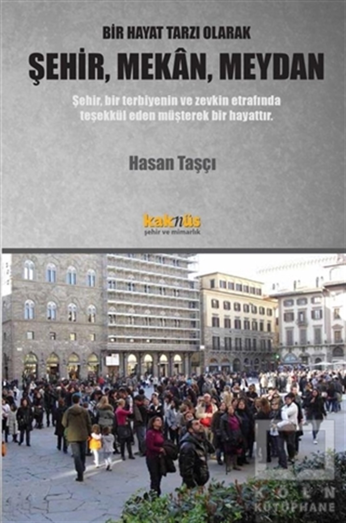 Bir Hayat Tarzı Olarak Şehir, Mekan, Meydan