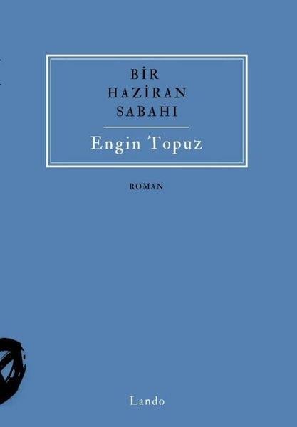 Engin TopuzTürk RomaniBir Haziran Sabahı