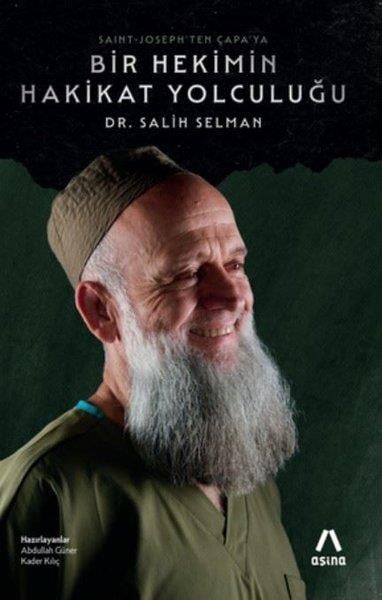 Salih SelmanTarihi Biyografi ve Otobiyografi KitaplarıBir Hekimin Hakikat Yolculuğu - Saint-Joseph'ten Çapa'ya