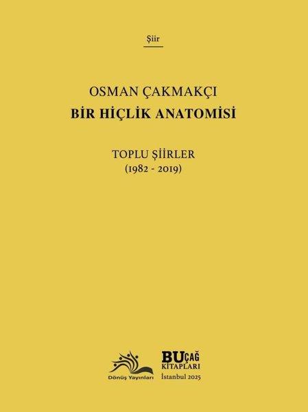 Osman ÇakmakçıTürk ŞiiriBir Hiçlik Anatomisi - Toplu Şiirler (1982 - 2019)