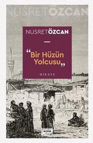 Nusret ÖzcanTürk RomaniBir Hüzün Yolcusu