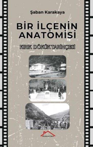 Buğra Mert AlkayalarTürk Tarihi Araştırmaları KitaplarıBir İlçenin Anatomisi - Kırık Dökük Tarihçesi