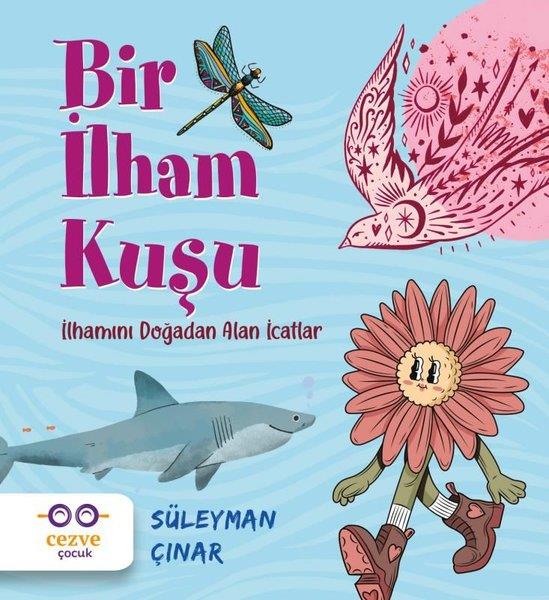 Süleyman ÇınarEgitim Etkinlik KitaplariBir İlham Kuşu - İlhamını Doğadan Alan İcatlar