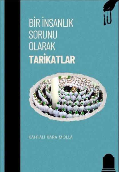 Kahtalı Kara MollaEtnolojiBir İnsanlık Sorunu Tarikatlar