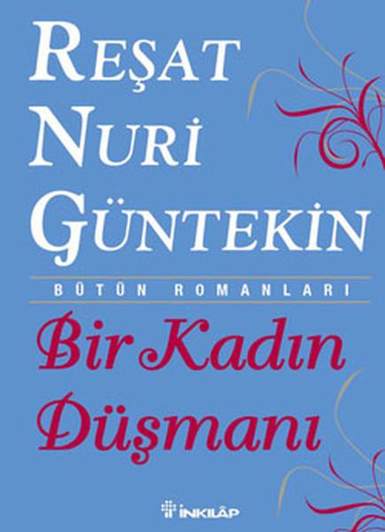 Reşat Nuri GüntekinTürk KlasikleriBir Kadın Düşmanı