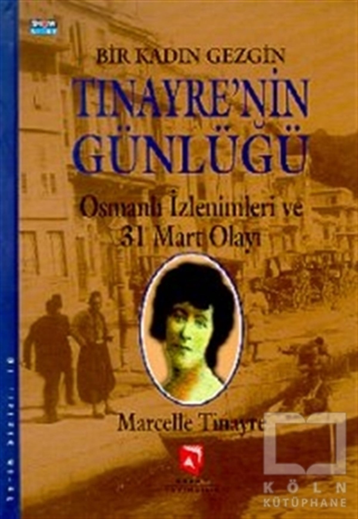 Marcelle TinayreOsmanlı TarihiBir Kadın Gezgin Tinayre’nin Günlüğü