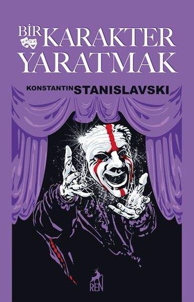 Konstantin StanislavskiDünya OyunlarıBir Karakter Yaratmak