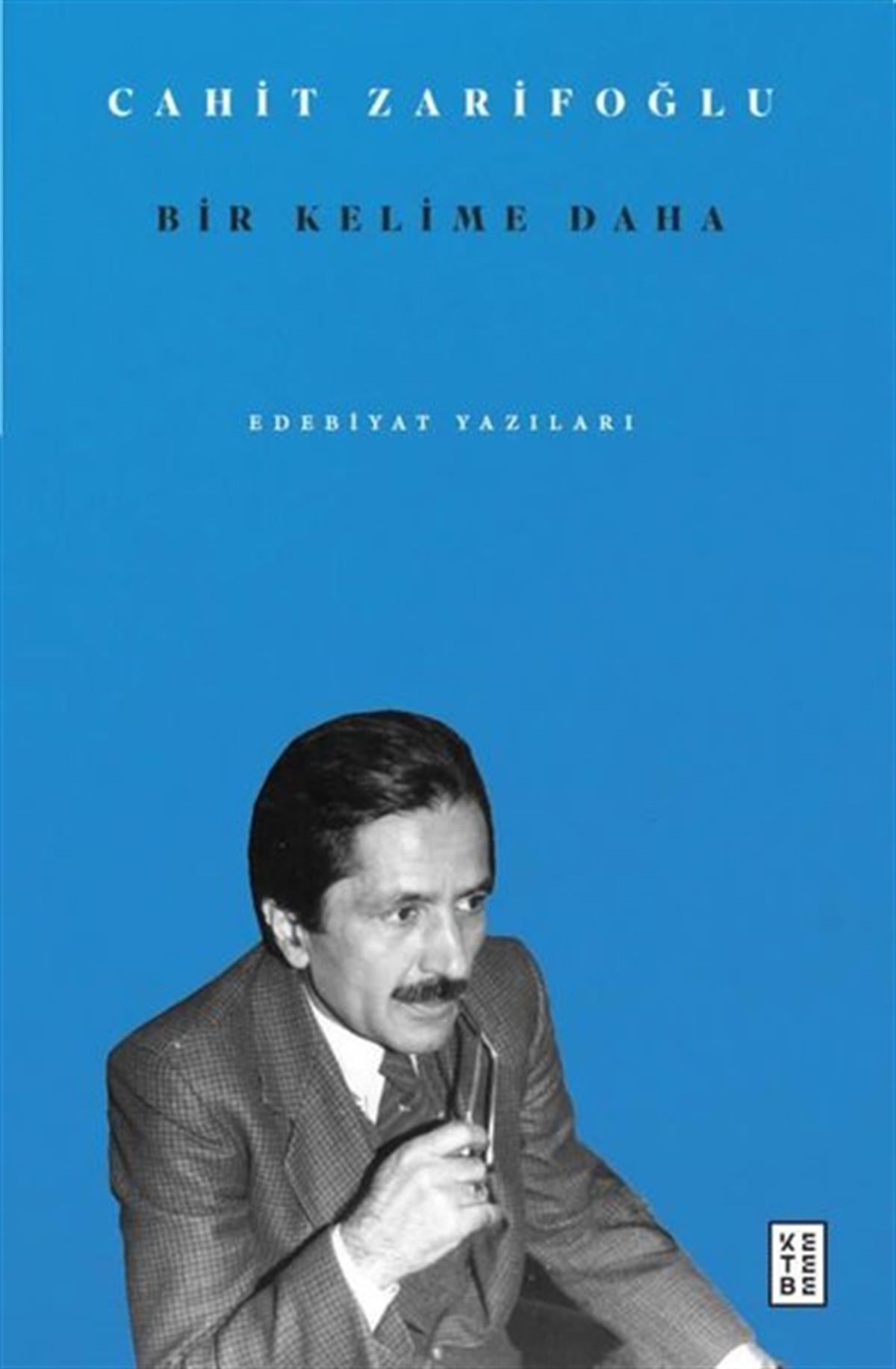 Cahit ZarifoğluEssay BücherBir Kelime Daha - Edebiyat Yazıları