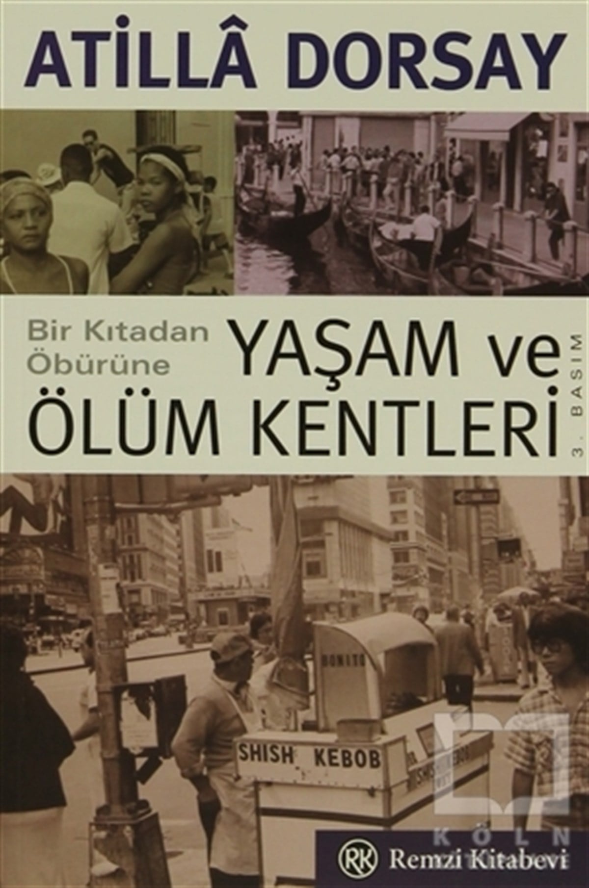 Atilla DorsayDiğerBir Kıtadan Öbürüne Yaşam ve Ölüm Kentleri