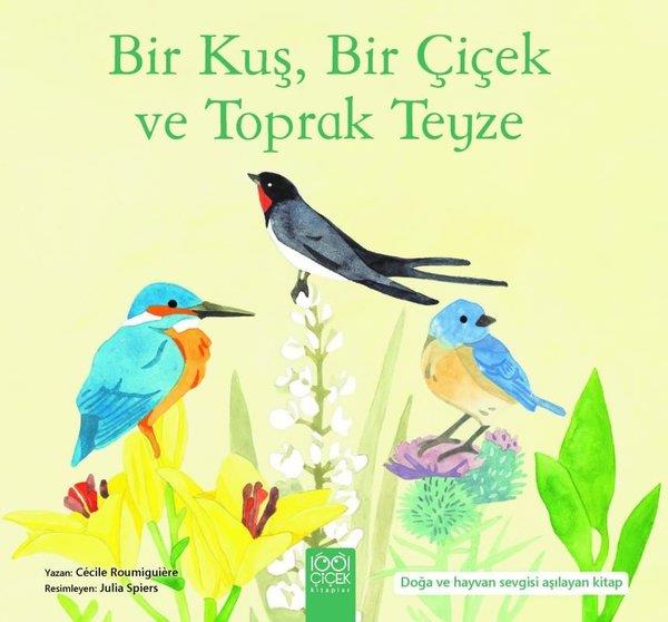 Cecile RoumiguiereEgitim Etkinlik KitaplariBir Kuş, Bir Çiçek ve Toprak Teyze - Doğa ve Hayvan Sevgisi Aşılayan Kitap