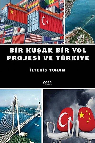 İlteriş TuranTürkiye Siyaseti ve Politikası KitaplarıBir Kuşak Bir Yol Projesi ve Türkiye