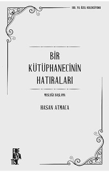Hasan AtmacaMemoiren & Brief & TagebuchBir Kütüphanecinin Hatıraları - Mesleğe Başlama