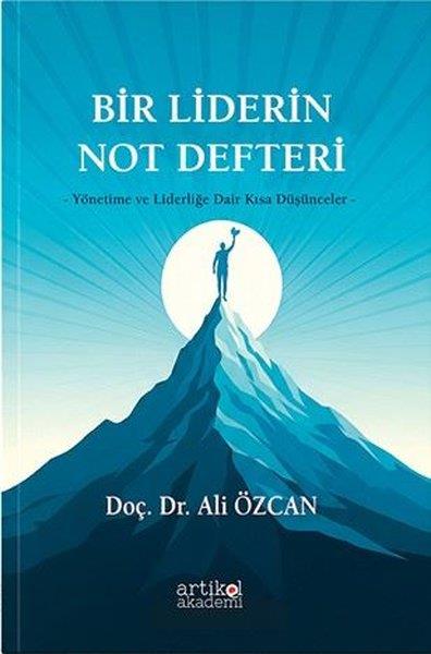 Ali ÖzcanYönetim / İş Geliştirme / KaliteBir Liderin Not Defteri - Yönetime ve Liderliğe Dair Kısa Düşünceler