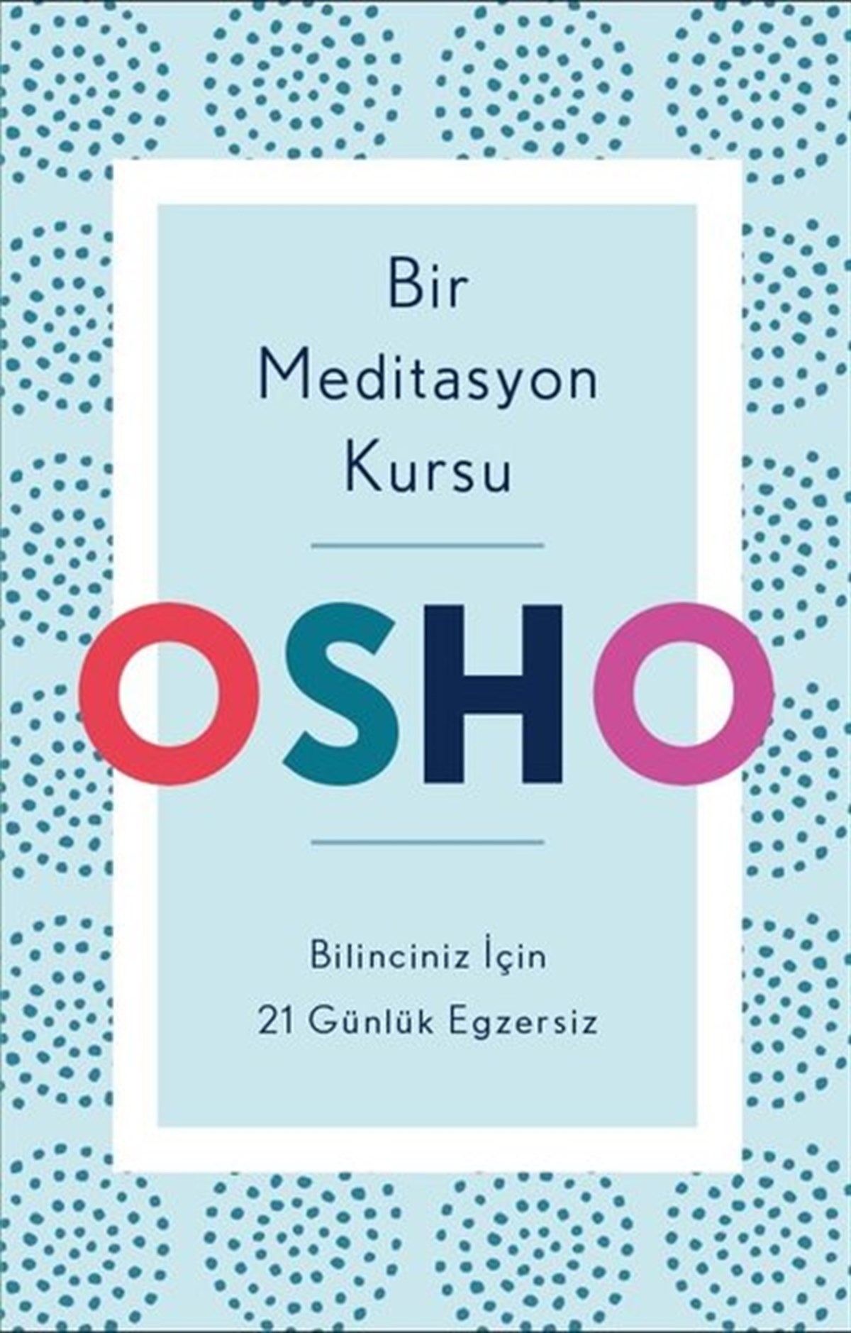 OshoBücher zur persönlichen EntwicklungBir Meditasyon Kursu: Bilinciniz İçin 21 Günlük Egzersiz