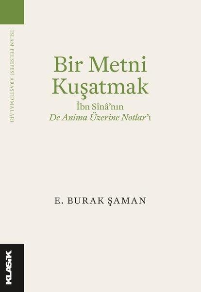 E. Burak ŞamanFelsefe BilimiBir Metni Kuşatmak - İbn Sina'nın De Anima Üzerine Notlar'ı
