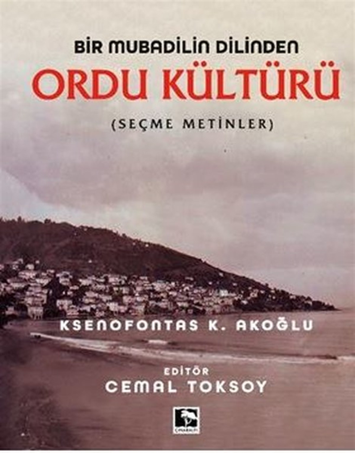Ksenofontas K. AkoğluTürk Tarihi Araştırmaları KitaplarıBir Mubadilin Dilinden Ordu Kültürü - Seçme Metinler