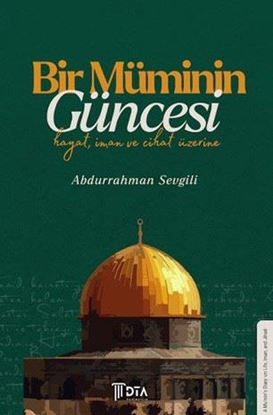 Abdurrahman Sevgiliİslami KitaplarBir Müminin Güncesi: Hayat İman ve Cihat Üzerine