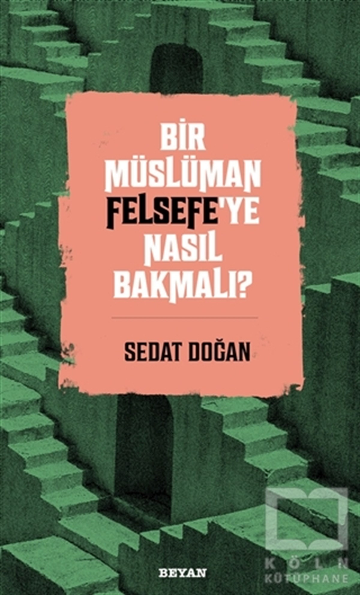 Sedat DoğanForschung & Untersuchung und NachschlagewerkeBir Müslüman Felsefe’ye Nasıl Bakmalı?