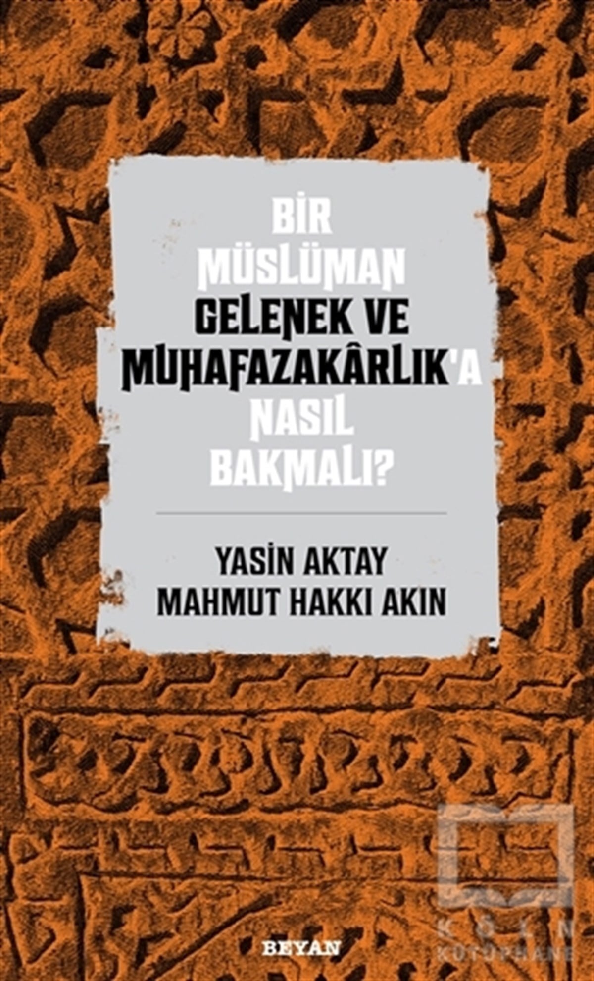 Yasin Aktayİslami Araştırma ve İnceleme KitaplarıBir Müslüman Gelenek ve Muhafazakarlık’a Nasıl Bakmalı?