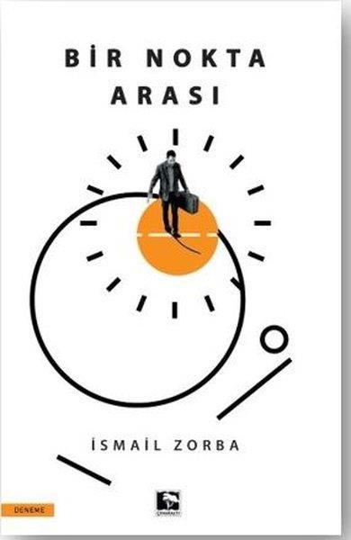İsmail ZorbaDeneme KitaplarıBir Nokta Arası