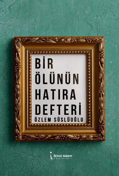 Özlem SüslüoğluTürkiye RomanBir Ölünün Hatıra Defteri