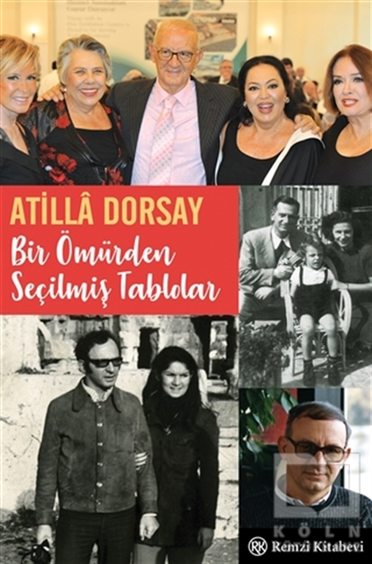 Atilla DorsayBiyografi-OtobiyogafiBir Ömürden Seçilmiş Tablolar