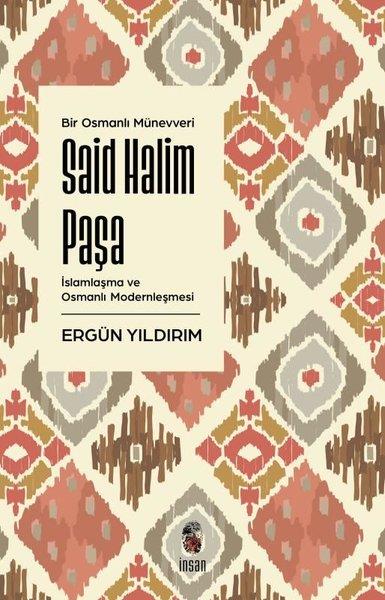 Ergün YıldırımSosyoloji KitaplarıBir Osmanlı Münevveri: Said Halim Paşa - İslamlaşma ve Osmanlı Modernleşmesi