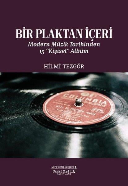 Hilmi TezgörMusik BücherBir Plaktan İçeri Modern Müzik Tarihinden 15 Kişisel Albüm