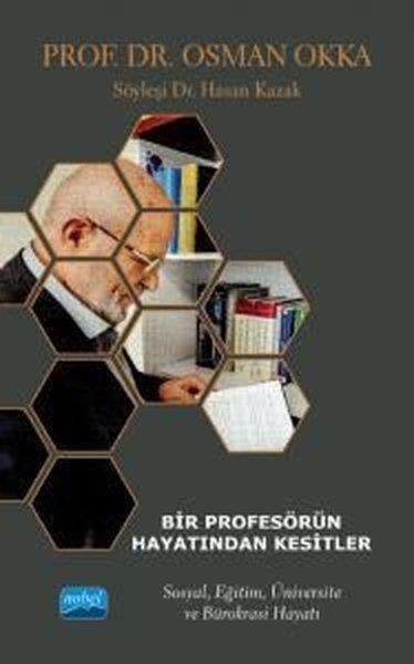 Osman OkkaDigerBir Profesörün Hayatından Kesitler - Sosyal Eğitim Üniversite ve Bürokrasi Hayatı