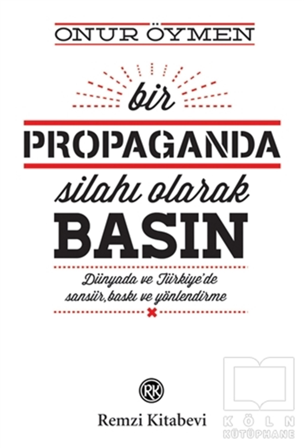 Bir Propaganda Silahı Olarak Basın
