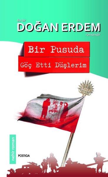 Doğan ErdemTürkiye RomanBir Pusuda Göç Etti Düşlerim