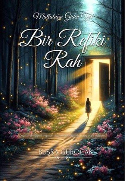 Büşra GürocakDeneme KitaplarıBir Refiki Rah - Mutluluğa Giden Yol