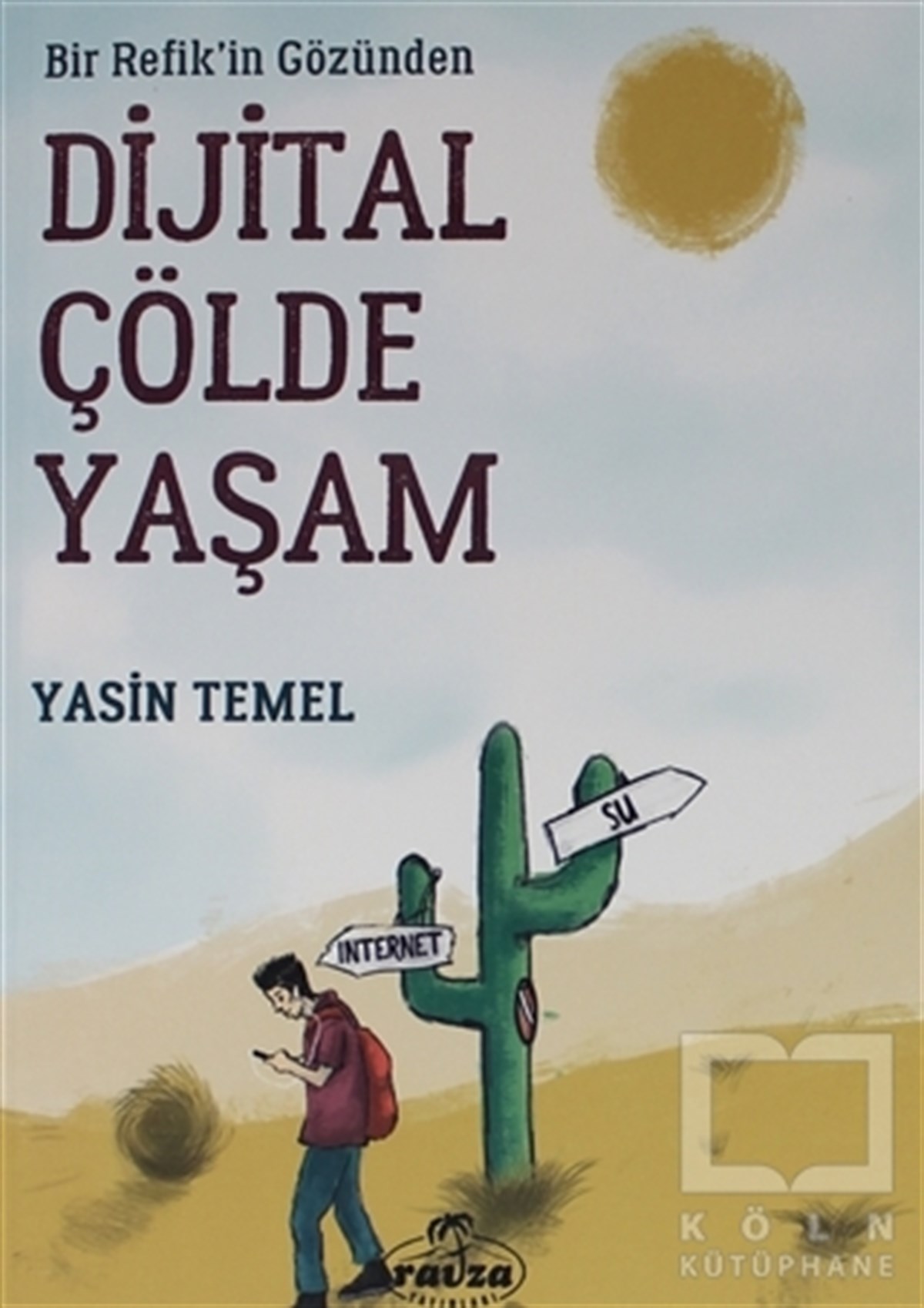 Yasin TemelKişisel Gelişim KitaplarıBir Refik'in Gözünden Dijital Çölde Yaşam