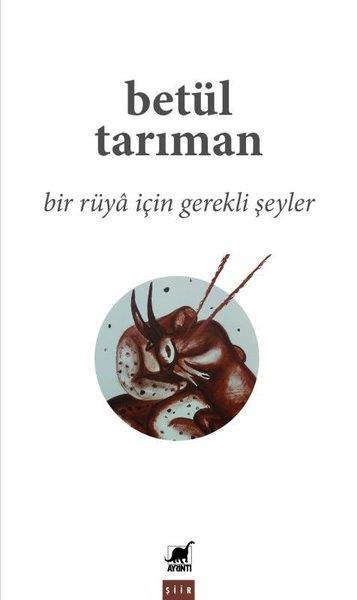 Betül TarımanTürk ŞiiriBir Rüya İçin Gerekli Şeyler