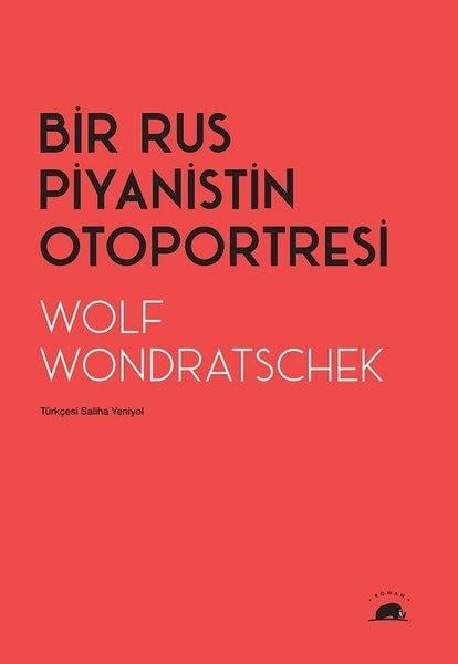 Wolf WondratschekDünya RomanBir Rus Piyanistin Otoportresi