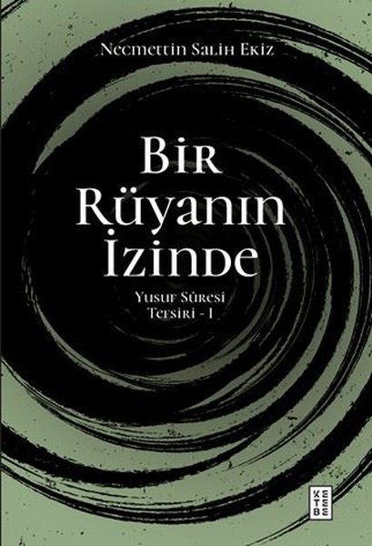 Necmettin Salih Ekizİslami KitaplarBir Rüyanın İzinde - Yusuf Süresi Tefsiri 1