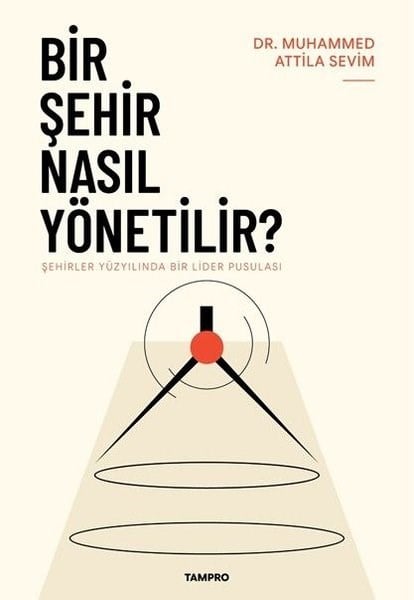 Muhammed Attila SevimKamuBir Şehir Nasıl Yönetilir? Şehirler Yüzyılında Bir Lider Pusulası