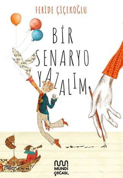 Feride ÇiçekoğluEgitim Etkinlik KitaplariBir Senaryo Yazalım