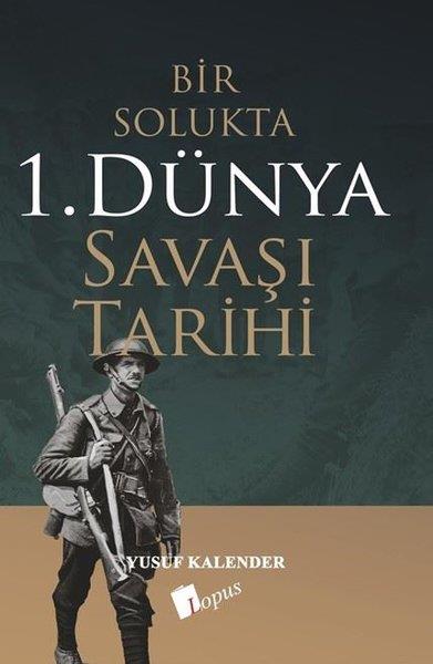 Yusuf KalenderDünya TarihiBir Solukta 1. Dünya Savaşı Tarihi