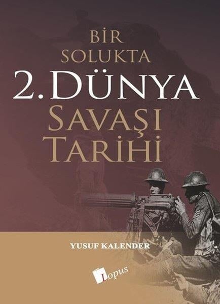 Yusuf KalenderDünya TarihiBir Solukta 2. Dünya Savaşı Tarihi