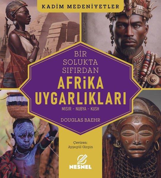 Douglas BaehrDünya TarihiBir Solukta Sıfırdan Afrika Uygarlıkları: Mısır - Nubya - Kush - Kadim Medeniyetler