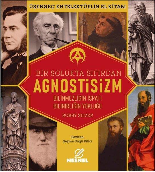 Robby SilverFelsefe BilimiBir Solukta Sıfırdan Agnostisizm: Bilinmezliğin İspatı - Bilinirliğin Yokluğu - Üşengeç Entellektüel