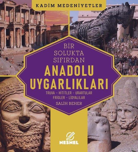 Douglas BaehrDünya TarihiBir Solukta Sıfırdan Anadolu Uygarlıkları: Truva - Hititler - Urartular - Frigler - Lidyalılar - Kad