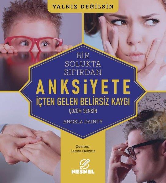 Angela DaintyPsikoloji KitaplarıBir Solukta Sıfırdan Anksiyete - İçten Gelen Belirsiz Kaygı