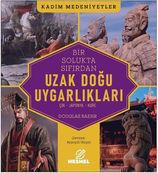 Douglas BaehrDünya TarihiBir Solukta Sıfırdan Uzak Doğu Uygarlıkları: Çin - Japonya - Kore - Kadim Medeniyetler