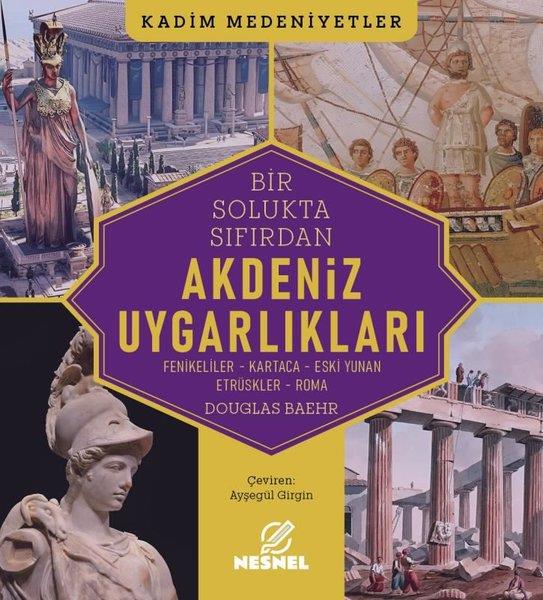 Douglas BaehrDünya TarihiBir Soluktan Sıfıra Akdeniz Uygarlıkları: Fenikeliler - Kartaca - Eski Yunan Etrüskler - Roma