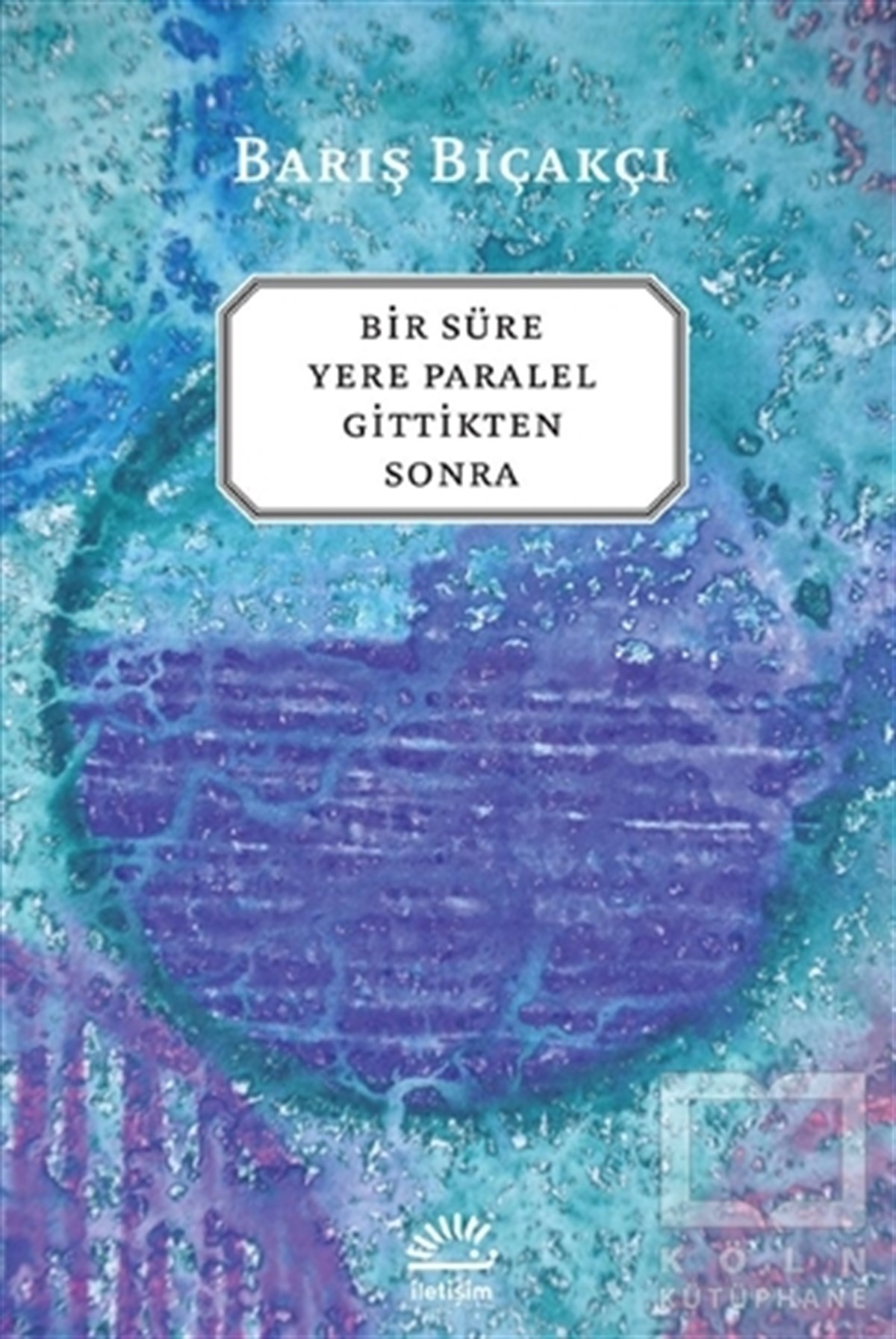 Barış BıçakçıÖyküBir Süre Yere Paralel Gittikten Sonra